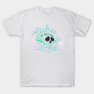 Liches get stitches T-Shirt